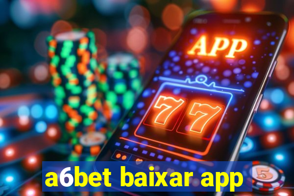 a6bet baixar app